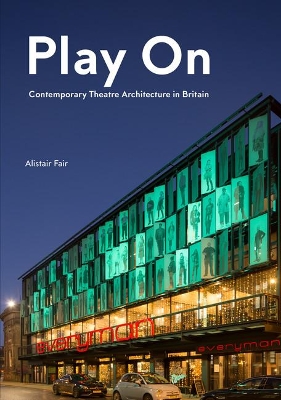 Play On: Contemporary Theatre Architecture in Britain book