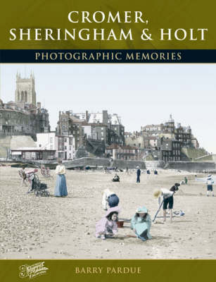 Cromer, Sheringham and Holt: Photographic Memories book