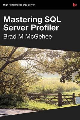 Mastering SQL Server Profiler - SQL Bits Edition book