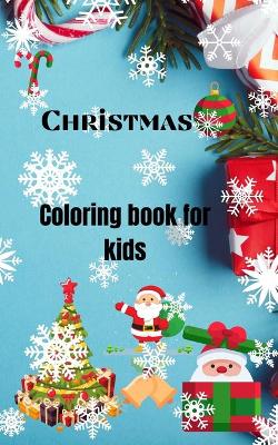 Christmas Coloring Book for kids: For kids ages 2-5Amazing Christmas Coloring Books with Fun Easy and Relaxing Pages for Boys Girls5.0X8.0 Small bookFits in every bagEasy to carry book