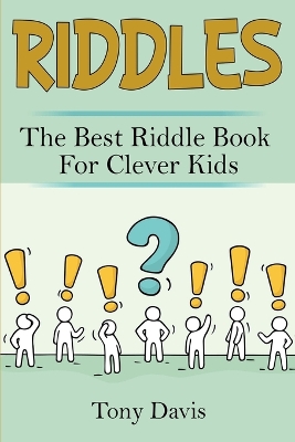 Riddles: The best riddle book for clever kids by Tony Davis
