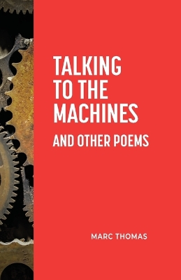 Talking to the Machines and Other Poems book