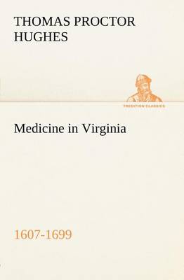 Medicine in Virginia, 1607-1699 book