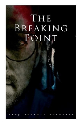 The The Breaking Point: Murder Mystery Novel by Mary, Roberts Rinehart