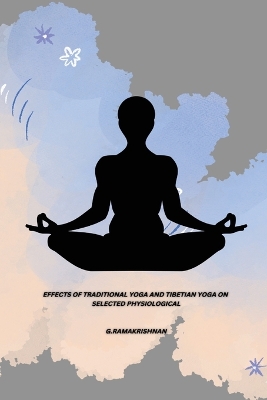 Effects of Traditional Yoga and Tibetian Yoga on Selected Physiological book