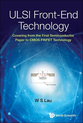 Ulsi Front-end Technology: Covering From The First Semiconductor Paper To Cmos Finfet Technology book