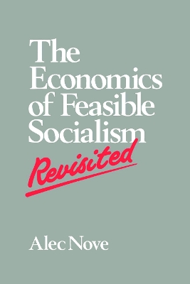 Economics of Feasible Socialism Revisited by Alec Nove