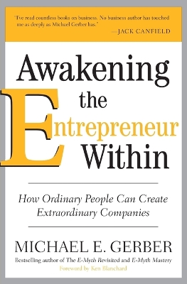 Awakening the Entrepreneur Within by Michael E Gerber