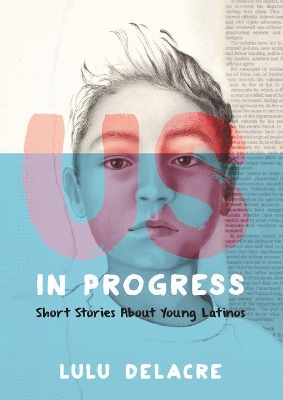 Us, in Progress: Short Stories About Young Latinos book