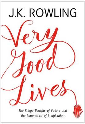 Very Good Lives by J. K. Rowling