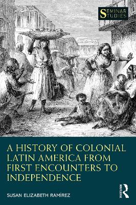 A History of Colonial Latin America from First Encounters to Independence book