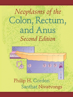 Neoplasms of the Colon, Rectum, and Anus by Philip H. Gordon