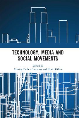 Technology, Media and Social Movements by Cristina Flesher Fominaya