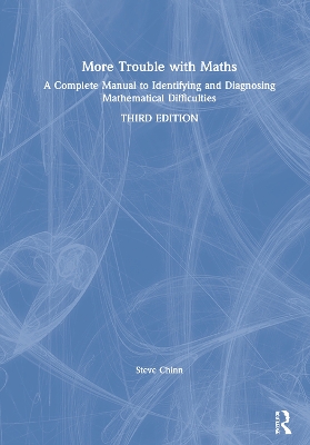 More Trouble with Maths: A Complete Manual to Identifying and Diagnosing Mathematical Difficulties by Steve Chinn