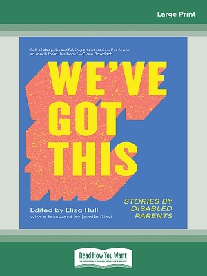 We've Got This: Stories by Disabled Parents by Eliza Hull