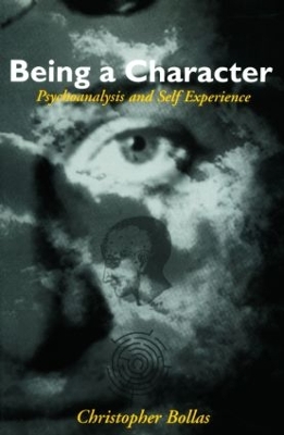 Being a Character by Christopher Bollas
