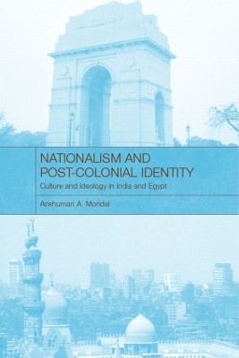 Nationalism and Post-Colonial Identity by Anshuman A Mondal