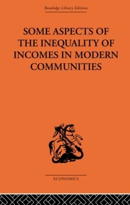 Some Aspects of the Inequality of Incomes in Modern Communities by Hugh Dalton