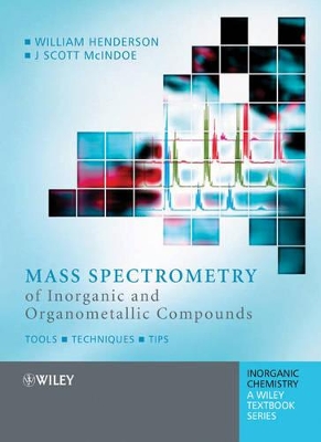 Mass Spectrometry of Inorganic and Organometallic Compounds: Tools - Techniques - Tips book