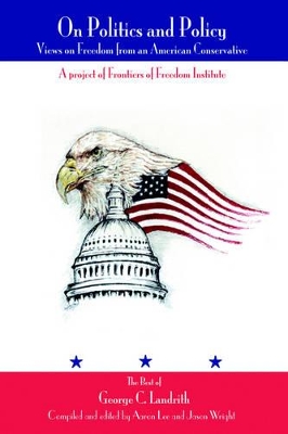 On Politics and Policy: Views on Freedom from an American Conservative book