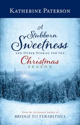 Stubborn Sweetness and Other Stories for the Christmas Season book