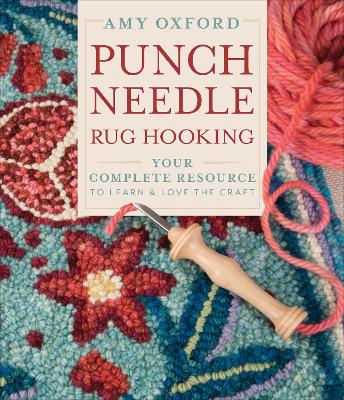 Punch Needle Rug Hooking: Your Complete Resource to Learn & Love the Craft book