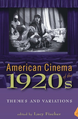 American Cinema of the 1920s: Themes and Variations by Lucy Fischer