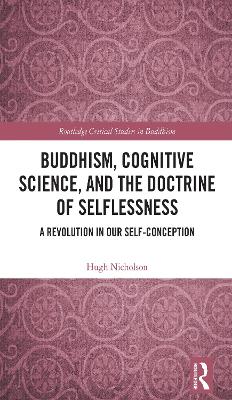 Buddhism, Cognitive Science, and the Doctrine of Selflessness: A Revolution in Our Self-Conception book