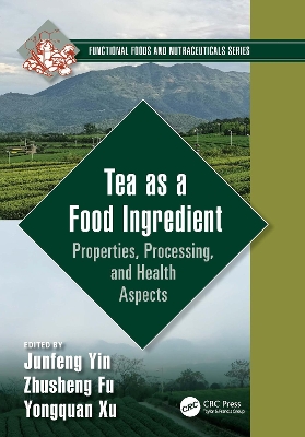 Tea as a Food Ingredient: Properties, Processing, and Health Aspects book