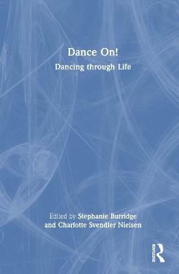 Dance On!: Dancing through Life by Stephanie Burridge