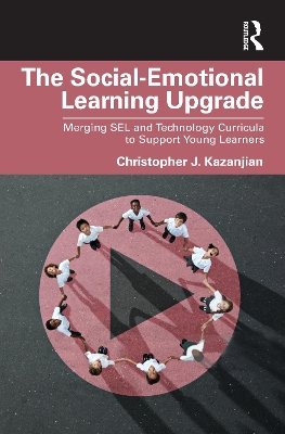 The Social-Emotional Learning Upgrade: Merging SEL and Technology Curricula to Support Young Learners book