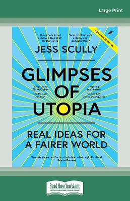Glimpses of Utopia: Real ideas for a fairer world (updated edition) by Jess Scully