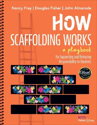 How Scaffolding Works: A Playbook for Supporting and Releasing Responsibility to Students book