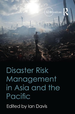 Disaster Risk Management in Asia and the Pacific by Ian Davis
