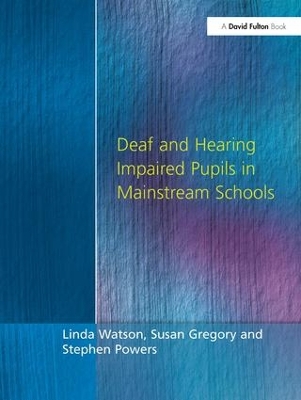 Deaf and Hearing Impaired Pupils in Mainstream Schools by Linda Watson