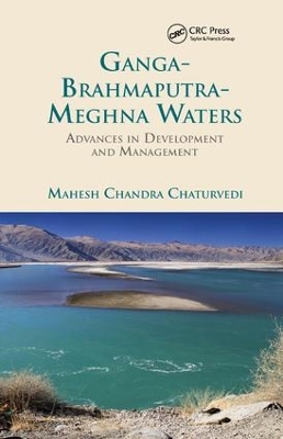 Ganga-Brahmaputra-Meghna Waters: Advances in Development and Management by Mahesh Chandra Chaturvedi