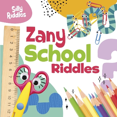 Zany School Riddles by A. J. Sautter