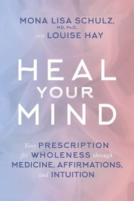 Heal Your Mind by Mona Lisa Schulz