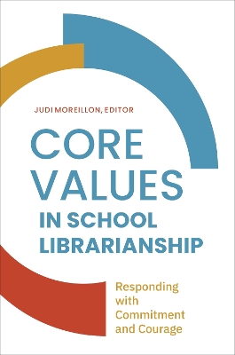 Core Values in School Librarianship: Responding with Commitment and Courage book