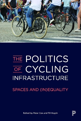 The Politics of Cycling Infrastructure: Spaces and (In)Equality book