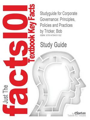 Studyguide for Corporate Governance: Principles, Policies and Practices by Tricker, Bob, ISBN 9780199607969 by Honorary Professor Bob Tricker