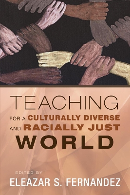 Teaching for a Culturally Diverse and Racially Just World by Eleazar S Fernandez