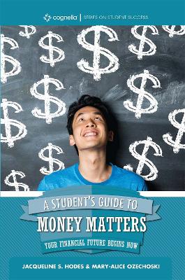 A Student's Guide to Money Matters: Your Financial Future Begins Now book