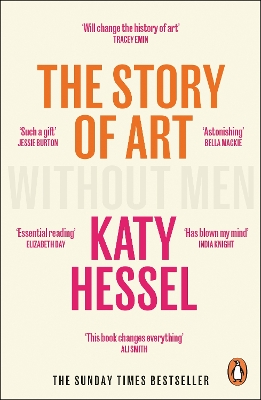 The Story of Art without Men: The instant Sunday Times bestseller by Katy Hessel