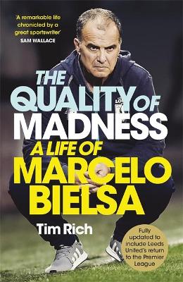 The Quality of Madness: A Life of Marcelo Bielsa book