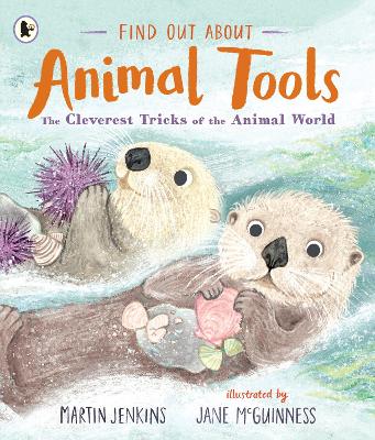Find Out About ... Animal Tools: The Cleverest Tricks of the Animal World by Martin Jenkins