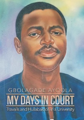 My Days in Court: Travails and Hullabaloos in a University book