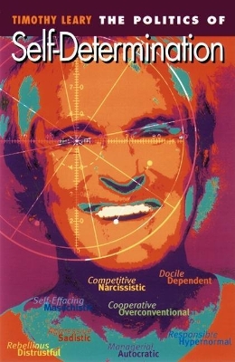 Politics of Self-Determination by Timothy Leary