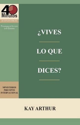 Vives Lo Que Dices? - Estudio Biblico de 40 Minutos / How Do You Walk the Walk You Talk? - 40 Minute Bible Study book