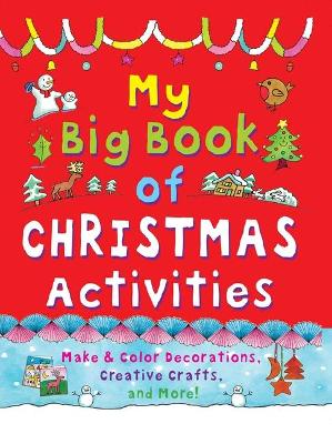 My Big Book of Christmas Activities: Make and Color Decorations, Creative Crafts, and More! book